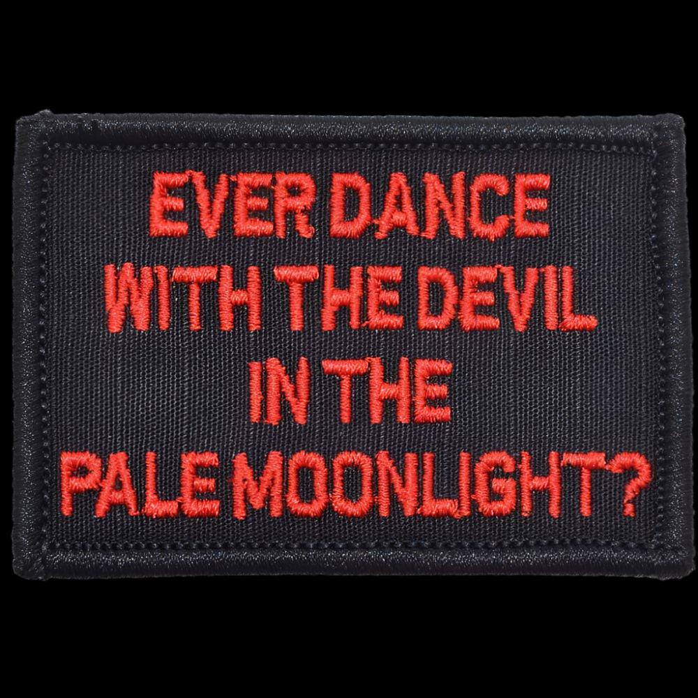 “EVER DANCE WITH THE DEVIL IN THE PALE MOONLIGHT?” TACTICAL MORALE PATCH - Image 2