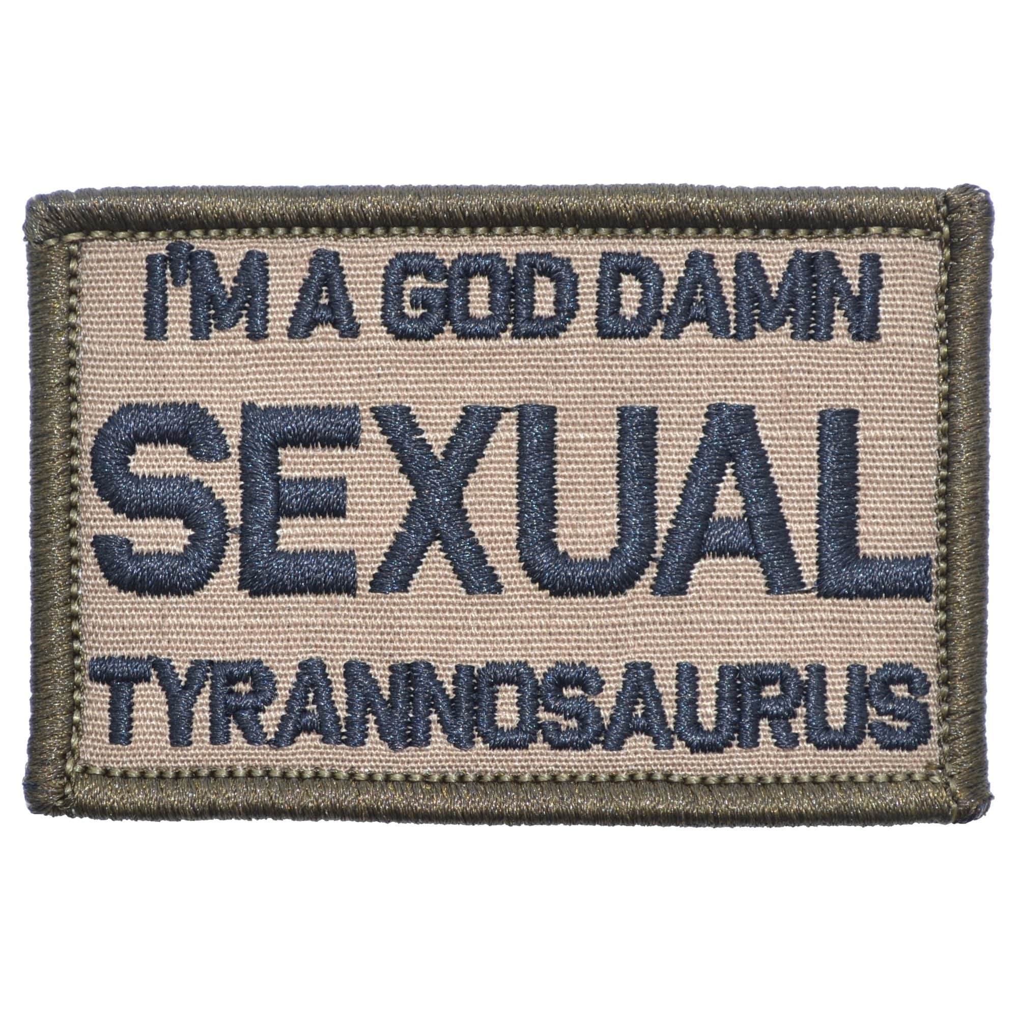 “I'M A GOD DAMN SEXUAL TYRANNOSAURUS” TACTICAL MORALE PATCH - Image 4