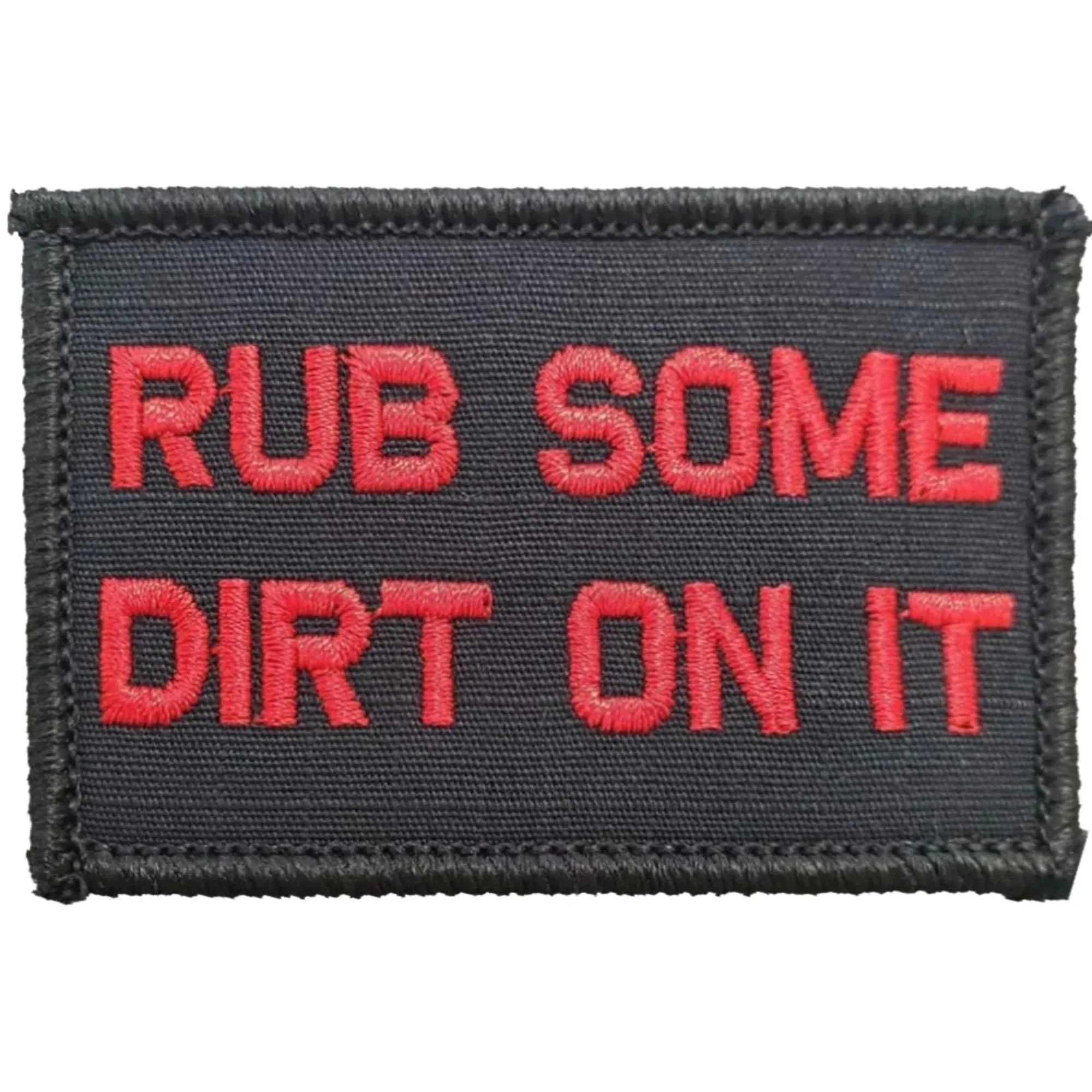 “RUB SOME DIRT ON IT" TACTICAL MORALE PATCH - Image 2